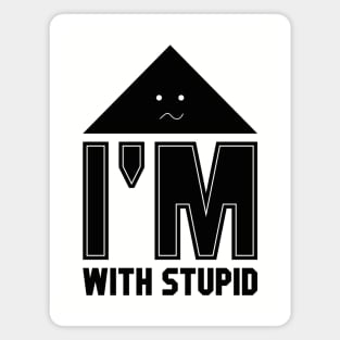 I’m With Stupid Magnet